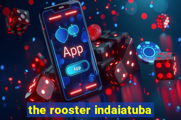 the rooster indaiatuba